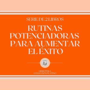 Rutinas Potenciadoras Para Aumentar el Exito (Serie de 2 Libros)