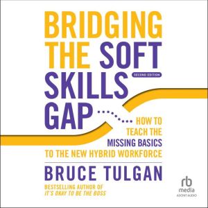 Bridging the Soft Skills Gap, Bruce Tulgan