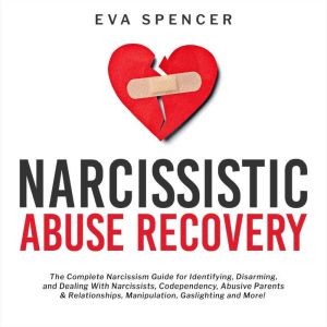 Narcissistic Abuse Recovery The Comp..., Eva Spencer