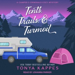 Tents, Trails,  Turmoil, Tonya Kappes