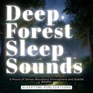 Deep Forest Sleep Sounds, Sleeptime Publications