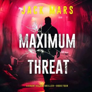 Maximum Threat A Grant Valor Action ..., Jack Mars
