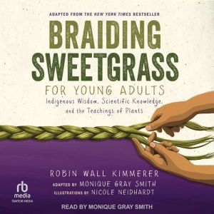 Braiding Sweetgrass for Young Adults, Robin Wall Kimmerer