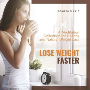 Lose Weight Faster A Meditation Coll..., Kameta Media