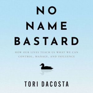 No Name Bastard, Tori DaCosta