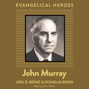 John Murray: Evangelical Hero