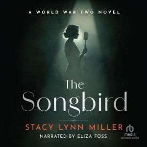 The Songbird: A World War Two Novel