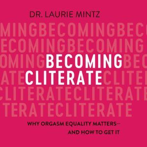 Becoming Cliterate, Dr. Laurie Mintz