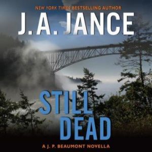 Still Dead: A J.P. Beaumont Novella, J. A. Jance