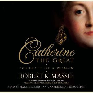 Catherine the Great: Portrait of a Woman, Robert K. Massie