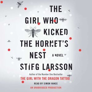 The Girl Who Kicked the Hornet's Nest: Book 3 of the Millennium Trilogy, Stieg Larsson