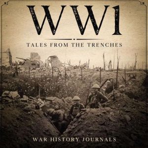 WW1 Tales from the Trenches, War History Journals