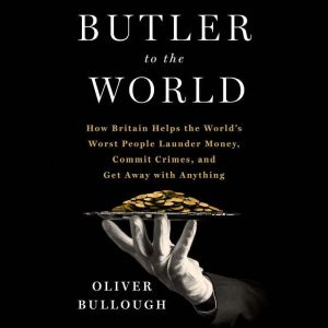 Butler to the World, Oliver Bullough