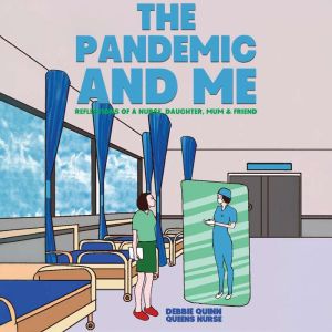 The Pandemic and Me, Debbie Quinn