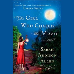 The Girl Who Chased the Moon, Sarah Addison Allen