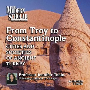 From Troy to Constantinople, Professor Jennifer Tobin