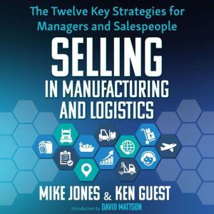 Selling in Manufacturing and Logistic..., Ken Guest