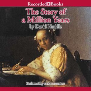 The Story of a Million Years, David Huddle