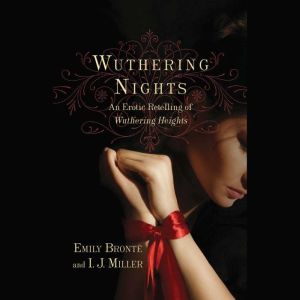 Wuthering Nights: An Erotic Retelling of Wuthering Heights, Emily Bronte