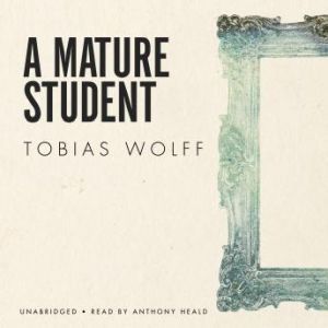 A Mature Student, Tobias Wolff