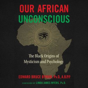 Our African Unconscious, Edward Bruce Bynum