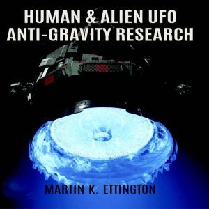 Human  Alien UFO AntiGravity Resear..., Martin K. Ettington