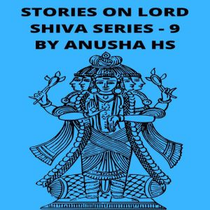 Stories on lord Shiva series  9, Anusha HS