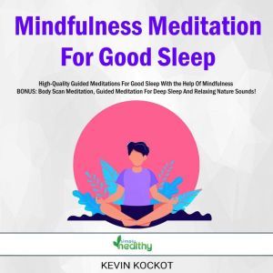 Mindfulness Meditation For Good Sleep..., Kevin Kockot