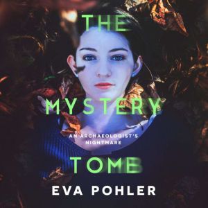 The Mystery Tomb, Eva Pohler