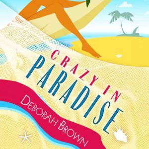Crazy in Paradise, Deborah Brown