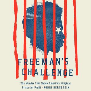 Freeman's Challenge: The Murder That Shook America's Original Prison for Profit