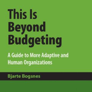 This is Beyond Budgeting, Bjarte Bogsnes