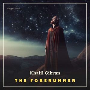 The Forerunner, Khalil Gibran