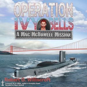Operation Ivy Bells: A Mac McDowell Mission