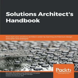 Solutions Architects Handbook, Saurabh Shrivatava