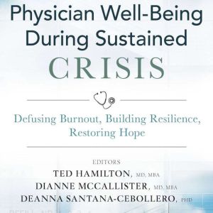 Physician WellBeing During Sustained..., Ted Hamilton M.D.