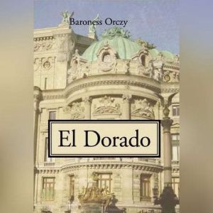 El Dorado, Baroness Emmuska Orczy