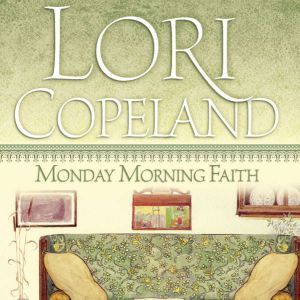 Monday Morning Faith, Lori Copeland