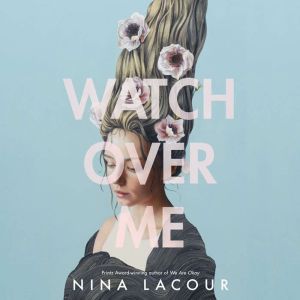 Watch Over Me, Nina LaCour