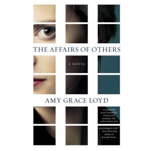 The Affairs of Others, Amy Grace Loyd