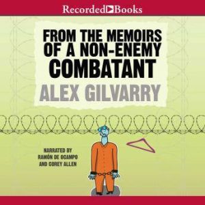 From the Memoirs of a NonEnemy Comba..., Alex Gilvarry