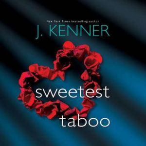 Sweetest Taboo, J. Kenner