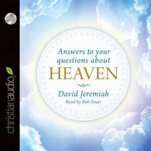 Answers to Your Questions about Heave..., David Jeremiah