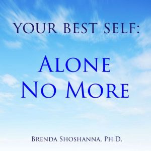 Your Best Self Alone No More, Brenda Shoshanna