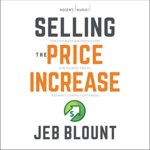 Selling the Price Increase, Jeb Blount