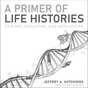 A Primer of Life Histories, Jeffrey A. Hutchings