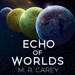 Echo of Worlds, M. R. Carey