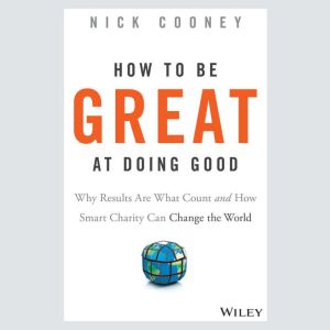 How To Be Great At Doing Good, Nick Cooney