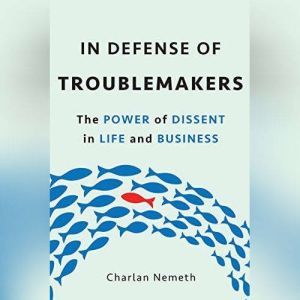 In Defense of Troublemakers, Charlan Nemeth