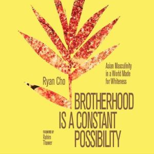 Brotherhood is a Constant Possibility..., Ryan Cho
